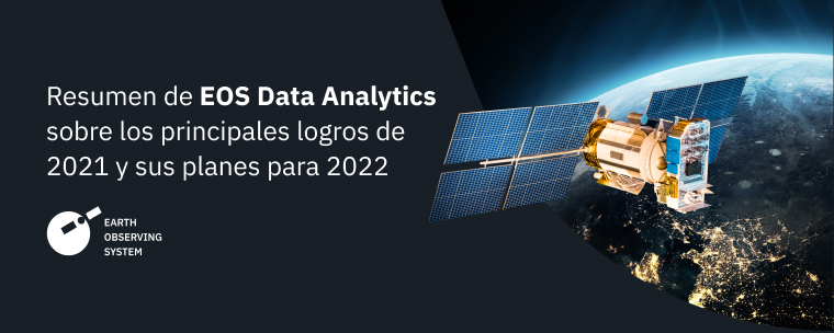 Resumen Del 2021 De EOSDA: Logros Y Planes