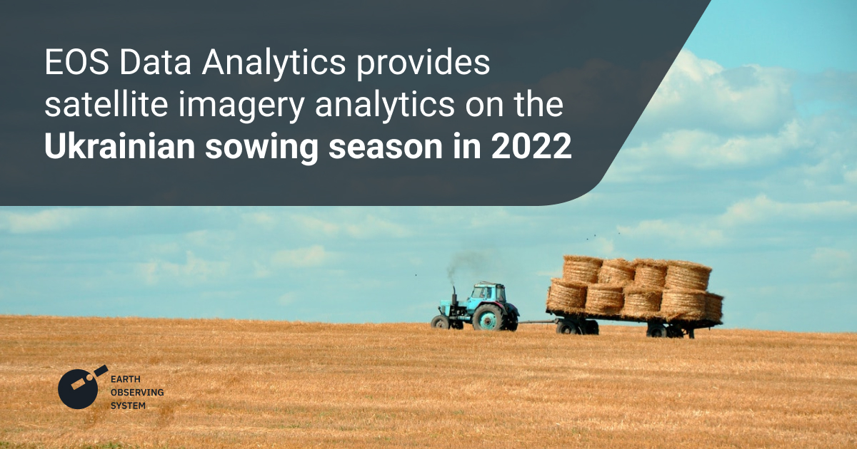EOSDA Provides Analytics On The Ukrainian Sowing Season 2022